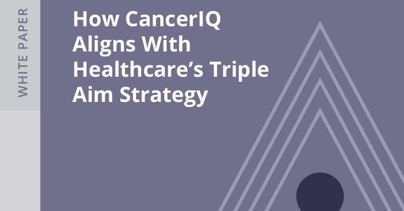 073119_White-Paper_How CancerIQ Aligns with Healthcares Triple Aim_FINAL (1)2